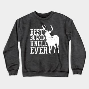 The Best Buckin Uncle Crewneck Sweatshirt